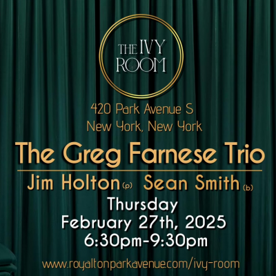 The Greg Farnese Trio at The Ivy Room - event poster The Greg Farnese Trio at The Ivy Room
