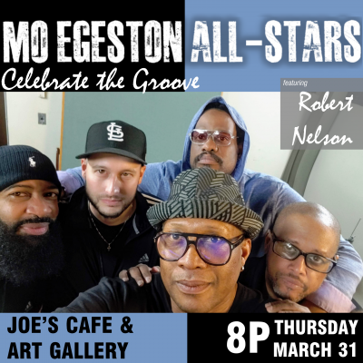 Mo Egeston All-stars Live @ Joe's: Celebrate The Groove at Joe's Cafe