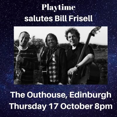 Playtime Salutes Bill Frisell at The Outhouse - event poster Playtime Salutes Bill Frisell at The Outhouse