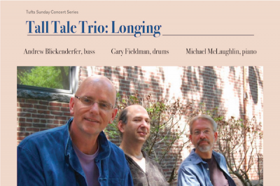 Tufts Sunday Concert Series: Tall Tale Trio at Distler Performance Hall, Granoff Music Center - event poster Tufts Sunday Concert Series: Tall Tale Trio at Distler Performance Hall, Granoff Music Center