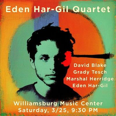 Eden Har-gil Quartet at Williamsburg Music Center - event poster Eden Har-gil Quartet at Williamsburg Music Center