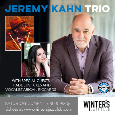 Jeremy Kahn Trio With Special Guests Abigail Riccards and Thaddeus Tukes at Winter's Jazz Club - event poster Jeremy Kahn Trio With Special Guests Abigail Riccards and Thaddeus Tukes at Winter's Jazz Club