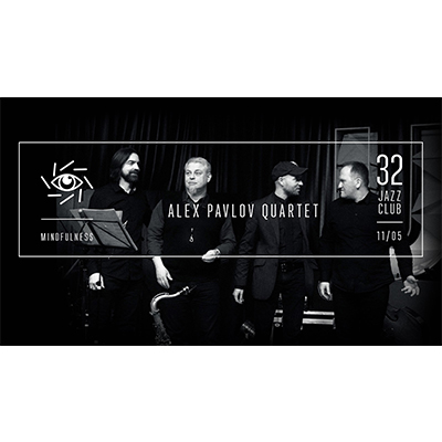Alex Pavlov Quartet β Mindfulness at 32JazzClub - event poster Alex Pavlov Quartet β Mindfulness at 32JazzClub