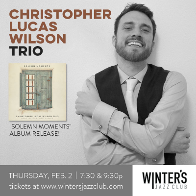 Christopher Lucas Wilson at Winter's Jazz Club