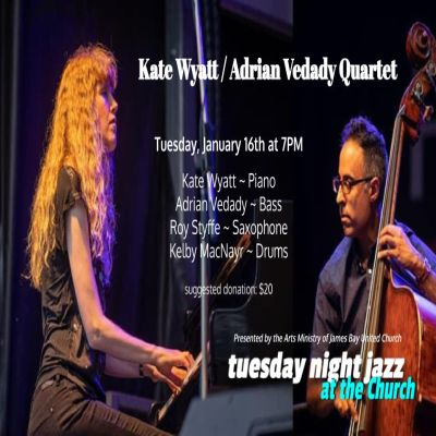 Tuesday Night Jazz Presents Kate Wyatt/ Adrian Vedady Quartet at James Bay United Church - event poster Tuesday Night Jazz Presents Kate Wyatt/ Adrian Vedady Quartet at James Bay United Church