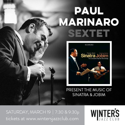 Paul Marinaro Sextet - Present The Music Of Sinatra & Jobim at Winter's Jazz Club
