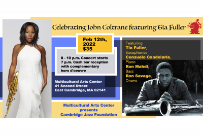 Cambridge Jazz Foundation Presents: Celebrating John Coltrane Featuring Tia Fuller at Multicultural Arts Center - event poster Cambridge Jazz Foundation Presents: Celebrating John Coltrane Featuring Tia Fuller at Multicultural Arts Center