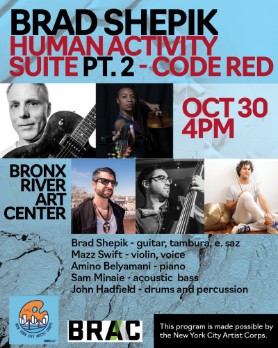 Brad Shepik Quintet To Premiere New Jazz Suite “human Activity Pt. 2 Code Red” At The Bronx River Art Center at Bronx River Art Center