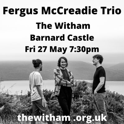 Fergus Mccreadie Trio at The Witham - event poster Fergus Mccreadie Trio at The Witham
