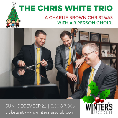 Chris White Trio - A Charlie Brown Christmas! at Winter's Jazz Club - event poster Chris White Trio - A Charlie Brown Christmas! at Winter's Jazz Club