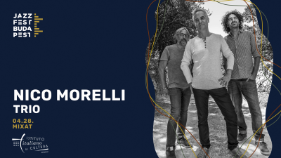 Nico Morelli Trio | Jazzfest Budapest at Mixát Stage