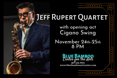 Jeff Rupert Quartet W/ Opening Act Cigano Swing at Blue Bamboo Center For The Arts