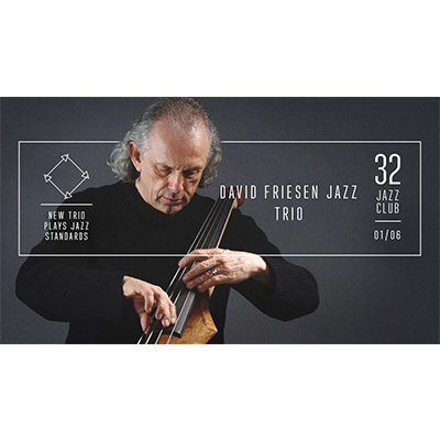 David Friesen Jazz Trio β New Trio Plays Jazz Standards at 32JazzClub - event poster David Friesen Jazz Trio β New Trio Plays Jazz Standards at 32JazzClub