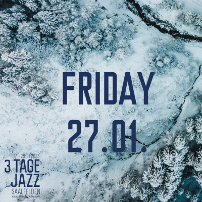 3 Tage Jazz // 27.-29.01.2023 at Jazzfestival Saalfelden at Kunsthaus Nexus