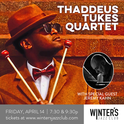 Thaddeus Tukes Quartet With Special Guest Jeremy Kahn  at Winter's Jazz Club