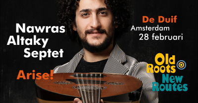 Nawras Altaky Septet - Arise! at Old Roots New Routes at De Duif