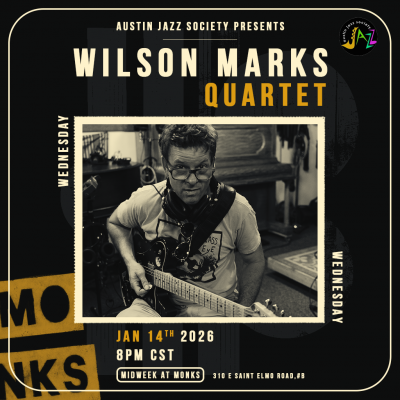 Austin Jazz Society Presents The Wilson Marks Quartet at Monks Jazz Club - event poster Austin Jazz Society Presents The Wilson Marks Quartet at Monks Jazz Club