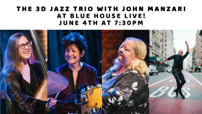 3d Jazz Trio Featuring Tap Sensation John Manzari at Blue House Live (live Stream Concert Series)