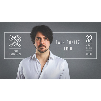 Falk Bonitz Trio β Lyric Latin Jazz at 32JazzClub - event poster Falk Bonitz Trio β Lyric Latin Jazz at 32JazzClub