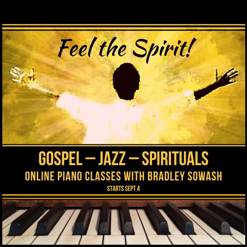 Feel the Spirit! Gospel-Jazz-Spirituals – Online piano classes with Bradley Sowash at Online Jazz Piano Courses - event poster Feel the Spirit! Gospel-Jazz-Spirituals – Online piano classes with Bradley Sowash at Online Jazz Piano Courses