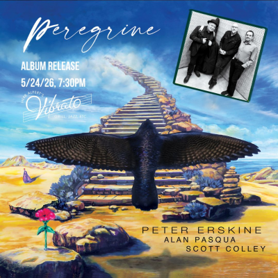 Peter Erskine Trio Album Release - Featuring Alan Pasqua & Scott Colley at Vibrato Grill Jazz - event poster Peter Erskine Trio Album Release - Featuring Alan Pasqua & Scott Colley at Vibrato Grill Jazz