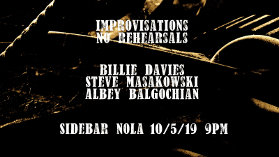 Billie Davies, Steve Masakowski, Albey Balgochian at Sidebar Nola - event poster Billie Davies, Steve Masakowski, Albey Balgochian at Sidebar Nola