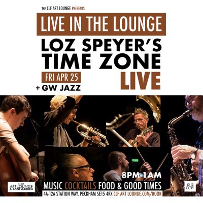 Loz Speyer's Time Zone Live In The Lounge + Gw Jazz at The CLF Art Lounge And Roof Garden