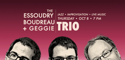 Essoudry Boudreau + Geggie Trio