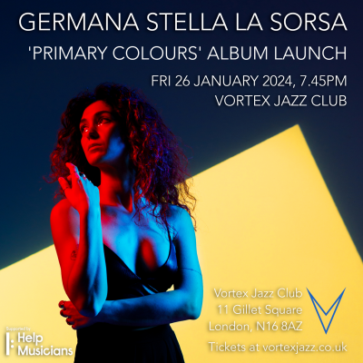 Germana Stella La Sorsa – ‘primary Colours’ Album Launch at Vortex Jazz Club