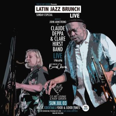 Latin Jazz Brunch Live Sunday Especial With Deppa/hirst Band And Dj John Armstrong, Free Entry at The CLF Art Lounge And Roof Garden