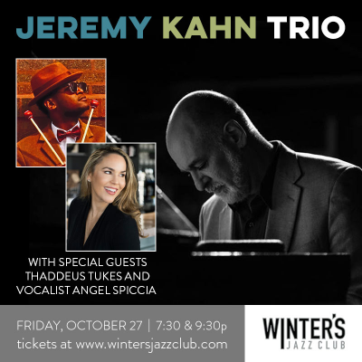 Jeremy Kahn Trio With Special Guests Thaddeus Tukes And Angel Spiccia at Winter's Jazz Club - event poster Jeremy Kahn Trio With Special Guests Thaddeus Tukes And Angel Spiccia at Winter's Jazz Club