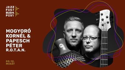 Mogyoró & Papesch - R.o.t.a.n. | Jazzfest Budapest at Jazzfest Budapest at Mixát Stage