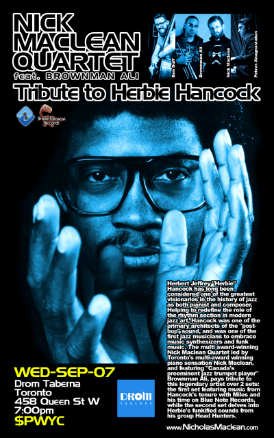 Nick Maclean Quartet's TRIBUTE TO HERBIE HANCOCK Feat. Brownman Ali (toronto) at Drom Taberna - event poster Nick Maclean Quartet's TRIBUTE TO HERBIE HANCOCK Feat. Brownman Ali (toronto) at Drom Taberna