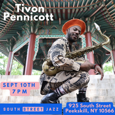 Tivon Pennicott at South Street Jazz - Antonia Arts - event poster Tivon Pennicott at South Street Jazz - Antonia Arts