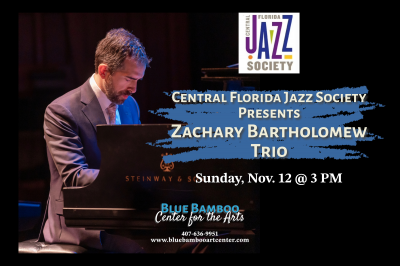 Central Florida Jazz Society Presents: Zach Bartholomew Trio at Blue Bamboo Center For The Arts