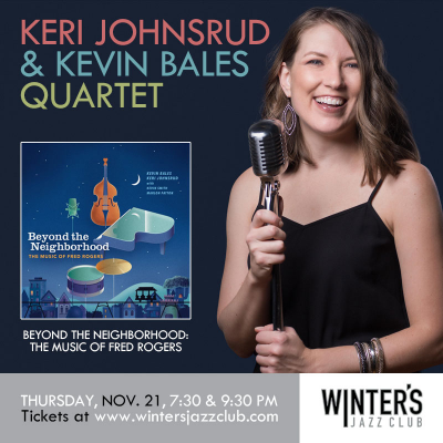 Keri Johnsrud + Kevin Bales Quartet - The Music Of Fred Rogers at Winter's Jazz Club