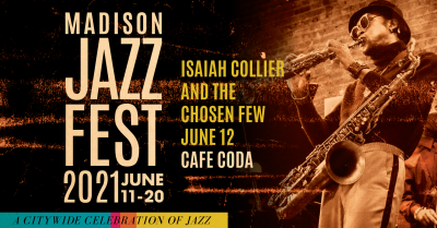 Isaiah Collier And The Chosen Few at Madison Jazz Fest at Cafe CODA - event poster Isaiah Collier And The Chosen Few at Madison Jazz Fest at Cafe CODA