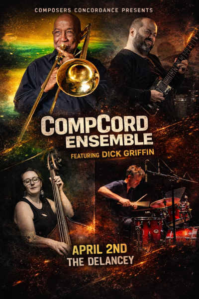 Composers Concordance Presents  Compcord Ensemble Featuring Dick Griffin at The Delancey