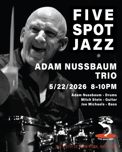 Adam Nussbaum Trio at Five Spot Jazz - event poster Adam Nussbaum Trio at Five Spot Jazz