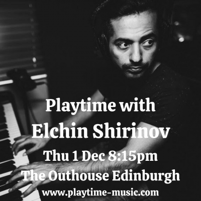 Playtime With Elchin Shirinov at The Outhouse