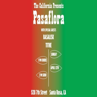 Pasaflora - With Basalisk And Tithe at The California Theatre Of Santa Rosa - event poster Pasaflora - With Basalisk And Tithe at The California Theatre Of Santa Rosa