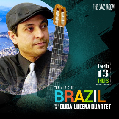 Jazz Room Presents The Music Of Brazil With The Duda Lucena Quartet at The Jazz Room At The Stage Door Theater