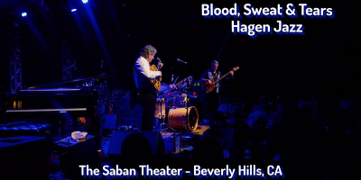 Hagen Jazz / Blood, Sweat & Tears at Saban Theatre - event poster Hagen Jazz / Blood, Sweat & Tears at Saban Theatre