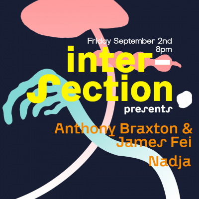 Intersection Festival / Anthony Braxton & James Fei, Nadja at St. Anne's Anglican Church - event poster Intersection Festival / Anthony Braxton & James Fei, Nadja at St. Anne's Anglican Church