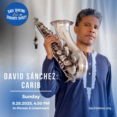 David Sánchez: Carib at Bach Dancing & Dynamite Society