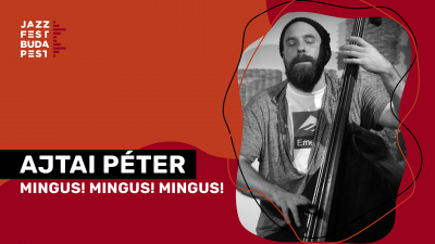 Ajtai Péter | Mingus! Mingus! Mingus! at Jazzfest Budapest at Rákóczi Tér