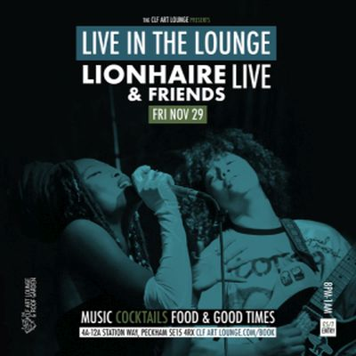 Lionhaire And Friends Live In The Lounge at The CLF Art Lounge And Roof Garden - event poster Lionhaire And Friends Live In The Lounge at The CLF Art Lounge And Roof Garden