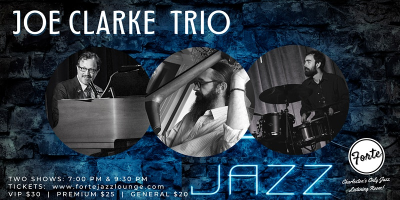 Joe Clarke Trio at Forte Jazz Lounge - event poster Joe Clarke Trio at Forte Jazz Lounge