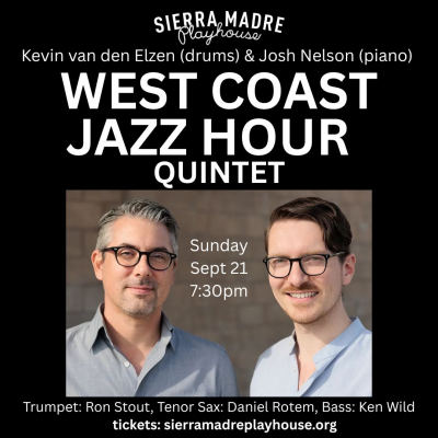 West Coast Jazz Hour Quintet Feat. Josh Nelson & Kevin Van Den Elzen β Sierra Madre Playhouse at Sierra Madre Playhouse - event poster West Coast Jazz Hour Quintet Feat. Josh Nelson & Kevin Van Den Elzen β Sierra Madre Playhouse at Sierra Madre Playhouse