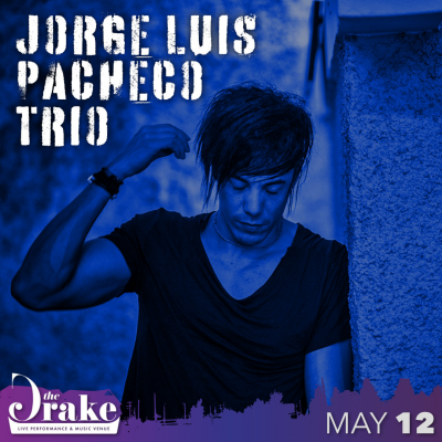 Jorge Luis Pacheco Trio at The Drake - event poster Jorge Luis Pacheco Trio at The Drake